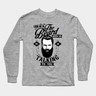 Look Me In The Beard Long Sleeve T-Shirt